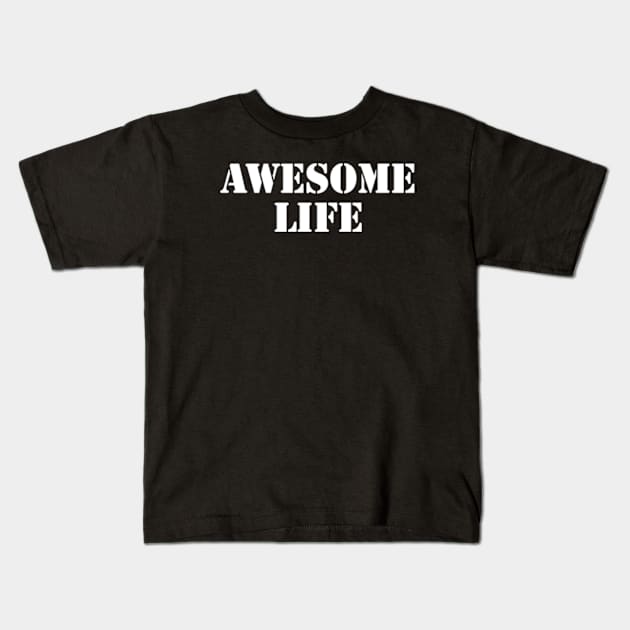 awesome life Kids T-Shirt by coralwire